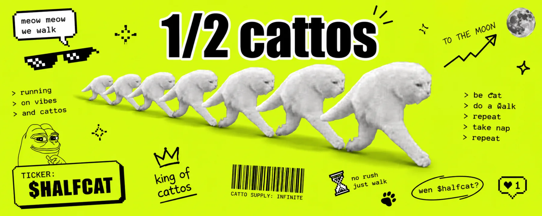 1/2 cattos: a line of half cats marching to the moon. Ticker $HALFCAT, king of cattos, no rush just walk.